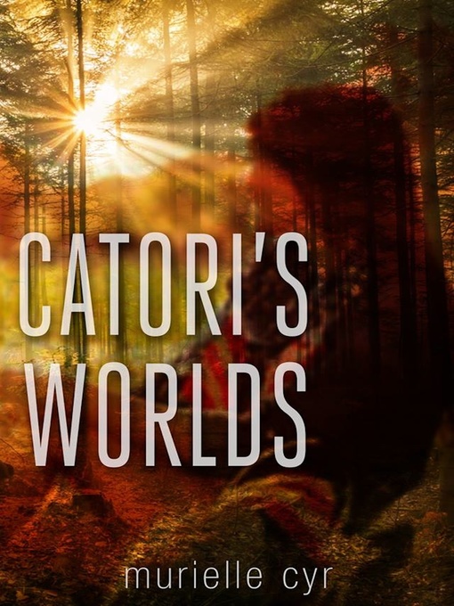 Title details for Catori's Worlds by Murielle Cyr - Available
